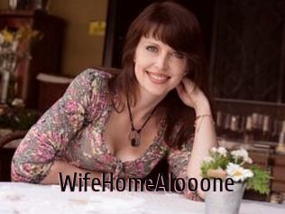 WifeHomeAlooone
