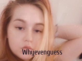 Whyevenguess