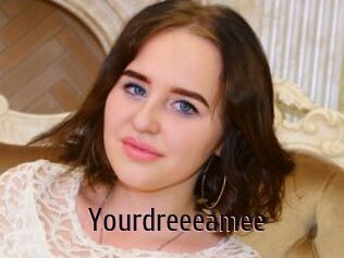 Yourdreeeamee