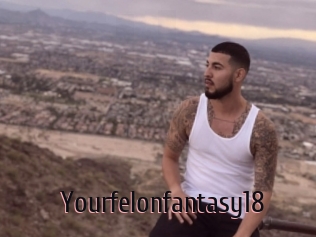 Yourfelonfantasy18